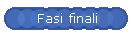 Fasi finali